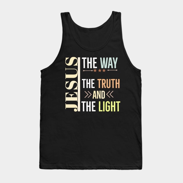 Jesus The way The Truth And The Light Tank Top by Happy - Design